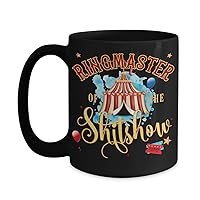 Ringmaster of the Shitshow Mug For Mothers Day Funny 11 or 15 oz Black Ceramic Sarcastic Coffee Comment Tea Cup for Women