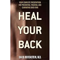 Heal Your Back: Your Complete Prescription for Preventing, Treating, and Eliminating Back Pain Heal Your Back: Your Complete Prescription for Preventing, Treating, and Eliminating Back Pain Paperback Kindle