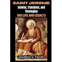 Saint Jerome: Scholar, Translator, and Theologian (His Life and Legacy) Saint Jerome: Scholar, Translator, and Theologian (His Life and Legacy) Kindle Paperback