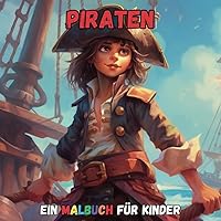 Piraten: Ein Malbuch für Kinder (Bunte Welt von Witteck Art) (German Edition) Piraten: Ein Malbuch für Kinder (Bunte Welt von Witteck Art) (German Edition) Paperback