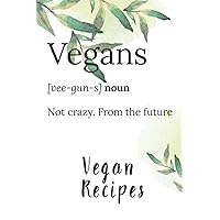 Vegans not crazy from the future Vegan recipes: 6x9 Vegan recipe book for over 100 of your favorite recipes - Note your vegan or vegetarien meals in your personal recipe book!