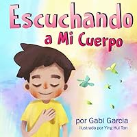 Escuchando a Mi Cuerpo: Una guía para ayudar a los niños entender la conexión entre las sensaciones físicas y sus sentimientos (Listening to my Body) (Spanish Edition) Escuchando a Mi Cuerpo: Una guía para ayudar a los niños entender la conexión entre las sensaciones físicas y sus sentimientos (Listening to my Body) (Spanish Edition) Paperback Kindle