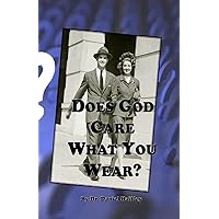 Does God Care What You Wear? Does God Care What You Wear? Paperback Kindle