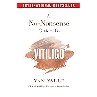 A No-Nonsense Guide To Vitiligo A No-Nonsense Guide To Vitiligo Paperback Kindle