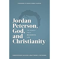 Jordan Peterson, God, and Christianity: The Search for a Meaningful Life Jordan Peterson, God, and Christianity: The Search for a Meaningful Life Hardcover Kindle