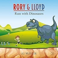 Rory & Lloyd Run with Dinosaurs (The Time Travel Adventures of Rory & Lloyd)