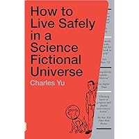 How to Live Safely in a Science Fictional Universe: A Novel How to Live Safely in a Science Fictional Universe: A Novel Paperback Kindle Audible Audiobook Hardcover Audio CD