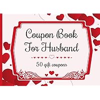Coupon Book For Husband: 50 Blank Coupons for Husband from Wife to Show Love and Appreciation on Father's day, Birthday or Valentine’s Day | Blank Coupon Book for Husband | Father's day gift from wife