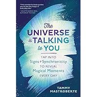 The Universe Is Talking to You: Tap into Signs & Synchronicity to Reveal Magical Moments Every Day The Universe Is Talking to You: Tap into Signs & Synchronicity to Reveal Magical Moments Every Day Paperback Audible Audiobook Kindle