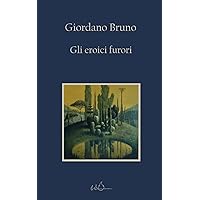 Gli eroici furori: Edizione Integrale (Italian Edition) Gli eroici furori: Edizione Integrale (Italian Edition) Paperback