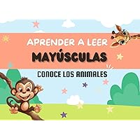 Aprender a leer con MAYÚSCULAS: Conoce los animales (Spanish Edition) Aprender a leer con MAYÚSCULAS: Conoce los animales (Spanish Edition) Kindle Paperback