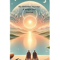 My Wellness Journey: Weight Loss Journal for Women | Food & Fitness Tracker | Exercise, Motivational Diet, and Workout Planner