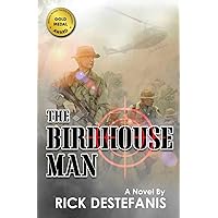 The Birdhouse Man: A Vietnam War Veteran’s Story (The Vietnam War Series)