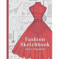 Fashion Sketchbook Figure Templates: Sketchbook For Students, Fashion Lovers.