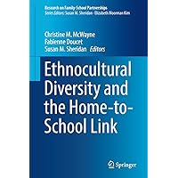 Ethnocultural Diversity and the Home-to-School Link (Research on Family-School Partnerships) Ethnocultural Diversity and the Home-to-School Link (Research on Family-School Partnerships) eTextbook Hardcover Paperback