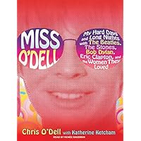 Miss O'Dell: My Hard Days and Long Nights with The Beatles,The Stones, Bob Dylan, Eric Clapton, and the Women They Loved Miss O'Dell: My Hard Days and Long Nights with The Beatles,The Stones, Bob Dylan, Eric Clapton, and the Women They Loved Audio CD