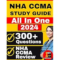 NHA CCMA Study Guide: All-in-One CCMA Review + 300 Questions with In-Depth Answer Explanations for the Certified Clinical Medical Assistant Exam NHA CCMA Study Guide: All-in-One CCMA Review + 300 Questions with In-Depth Answer Explanations for the Certified Clinical Medical Assistant Exam Paperback Kindle