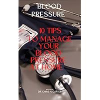 BLOOD PRESSURE: 10 TIPS TO MANAGE BLOOD PRESSURE AT HOME