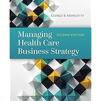 Managing Health Care Business Strategy Managing Health Care Business Strategy Hardcover Kindle