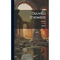 Oeuvres D'homère; Volume 1 (French Edition) Oeuvres D'homère; Volume 1 (French Edition) Hardcover Paperback