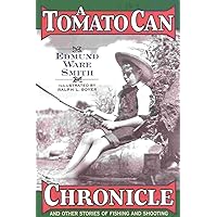 A Tomato Can Chronicle: And Other Stories of Fishing and Shooting A Tomato Can Chronicle: And Other Stories of Fishing and Shooting Hardcover Paperback