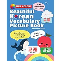 Beautiful Korean Vocabulary Picture Book - Learn Korean Words Quickly and Easily Also Ideal For Kids! (Beginner Korean)
