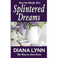 Splintered Dreams: Dare To Love (The Dare To Love Series)