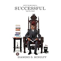 How To Become A Successful Young Man: -Taking Over The World- How To Become A Successful Young Man: -Taking Over The World- Paperback Kindle Hardcover