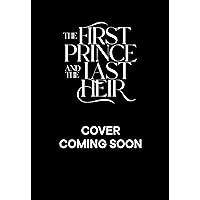 The First Prince and the Last Heir (The Mad King and the False Queen Book 2) The First Prince and the Last Heir (The Mad King and the False Queen Book 2) Kindle