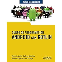 Curso de Programación. Android con Kotlin Curso de Programación. Android con Kotlin Paperback