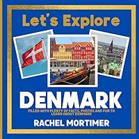 Lets Explore: Denmark: Filled with plenty of facts, photos and fun to learn about Denmark (Lets Explore Countries Book For Children)