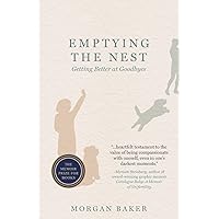 Emptying the Nest: Getting Better at Goodbyes Emptying the Nest: Getting Better at Goodbyes Paperback Hardcover