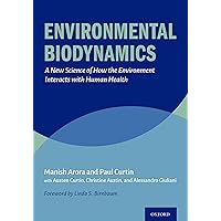 Environmental Biodynamics: A New Science of How the Environment Interacts with Human Health Environmental Biodynamics: A New Science of How the Environment Interacts with Human Health Hardcover Kindle
