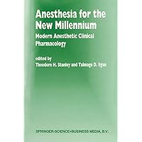 Anesthesia for the New Millennium: Modern Anesthetic Clinical Pharmacology (Developments in Critical Care Medicine and Anaesthesiology Book 34) Anesthesia for the New Millennium: Modern Anesthetic Clinical Pharmacology (Developments in Critical Care Medicine and Anaesthesiology Book 34) Kindle Hardcover Paperback