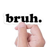 Bruh Sticker for Hydroflask - Funny Internet Decals - Bro Typography Font Stickers for Laptop