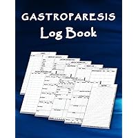 Gastroparesis Log Book: Gastroparesis Management Record Book, Daily Gastroparesis Symptoms and Medication Tracker, Food, Exercise and Activities Journal and Organizer