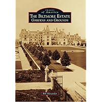 The Biltmore Estate: Gardens and Grounds (Images of America) The Biltmore Estate: Gardens and Grounds (Images of America) Paperback Hardcover