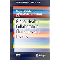 Global Health Collaboration: Challenges and Lessons (SpringerBriefs in Public Health) Global Health Collaboration: Challenges and Lessons (SpringerBriefs in Public Health) Kindle Hardcover Paperback