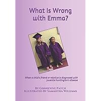 What Is Wrong with Emma?: When a child's friend or relative is diagnosed with Juvenile Huntington's disease (Family Matters in Huntington's Disease) What Is Wrong with Emma?: When a child's friend or relative is diagnosed with Juvenile Huntington's disease (Family Matters in Huntington's Disease) Paperback Kindle