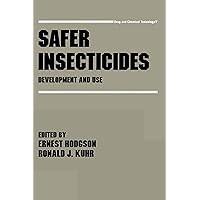 Safer Insecticides: Development and Use (Drug and Chemical Toxicology Book 7) Safer Insecticides: Development and Use (Drug and Chemical Toxicology Book 7) Kindle Hardcover