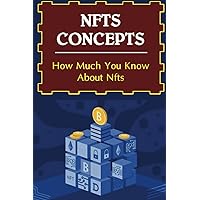 NFTs Concepts: How Much You Know About NFTs