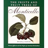 The Fruits and Fruit Trees of Monticello The Fruits and Fruit Trees of Monticello Hardcover Paperback
