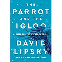 The Parrot and the Igloo: Climate and the Science of Denial The Parrot and the Igloo: Climate and the Science of Denial Hardcover Kindle Audible Audiobook Paperback Audio CD