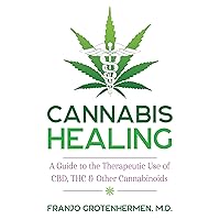 Cannabis Healing: A Guide to the Therapeutic Use of CBD, THC, and Other Cannabinoids Cannabis Healing: A Guide to the Therapeutic Use of CBD, THC, and Other Cannabinoids Paperback Kindle