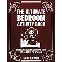 The Ultimate Bedroom Activity Book: The second most entertaining thing you can do in the bedroom, packed with jokes, funny facts, puzzles, games, ... (The Ultimate Adult Activity Book Series) The Ultimate Bedroom Activity Book: The second most entertaining thing you can do in the bedroom, packed with jokes, funny facts, puzzles, games, ... (The Ultimate Adult Activity Book Series) Paperback