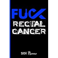 Fuck Rectal Cancer : 2024 Weekly Planner