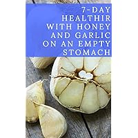 7 Day Healthy With Honey And Garlic On An Empty Stomach