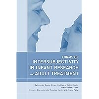 Forms of Intersubjectivity in Infant Research and Adult Treatment Forms of Intersubjectivity in Infant Research and Adult Treatment Paperback Kindle
