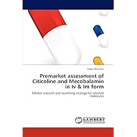 Premarket Assessment of Citicoline and Mecobalamin in IV & Im Form Premarket Assessment of Citicoline and Mecobalamin in IV & Im Form Paperback