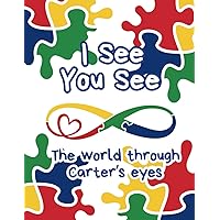 I See, You See: The World Through Carter's Eyes I See, You See: The World Through Carter's Eyes Paperback